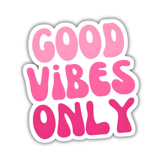 Good Vibes Only